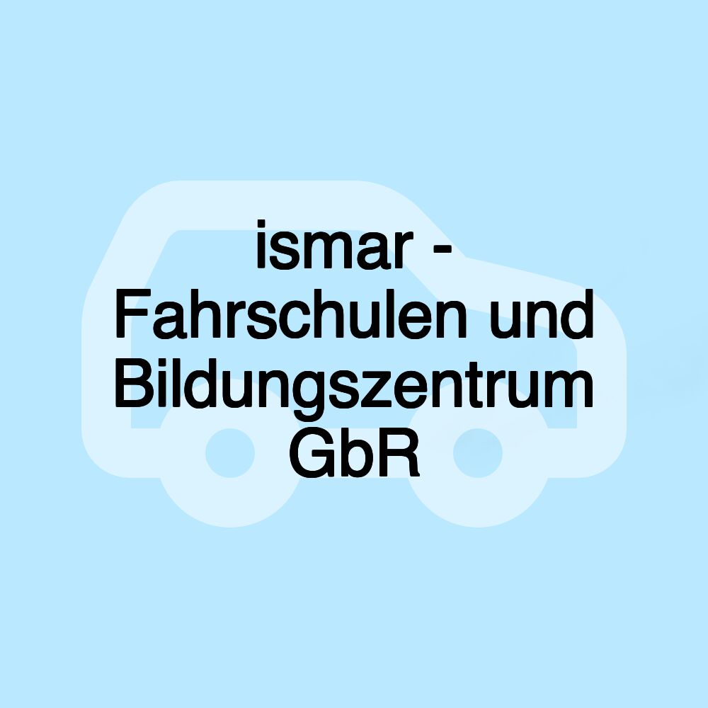 ismar - Fahrschulen und Bildungszentrum GbR