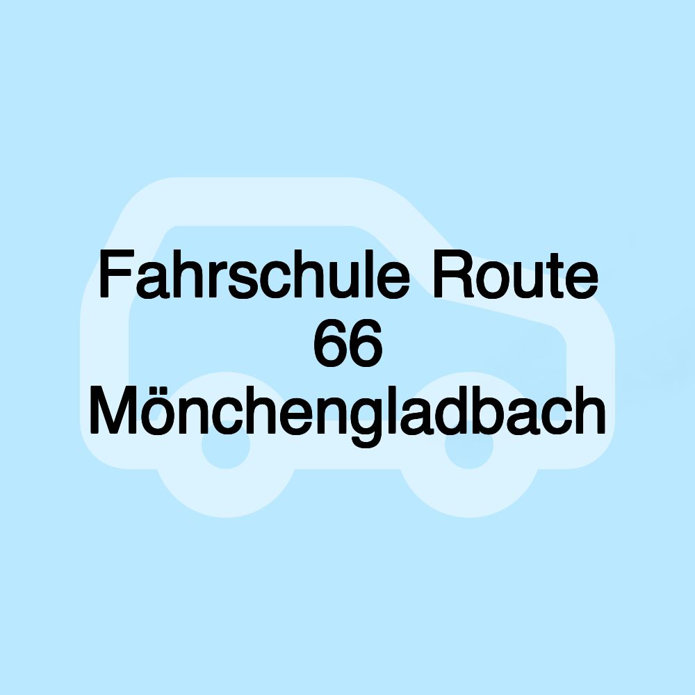 Fahrschule Route 66 Mönchengladbach