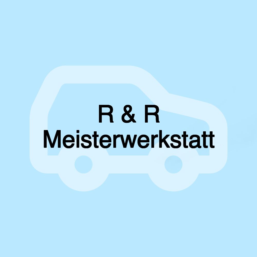 R & R Meisterwerkstatt