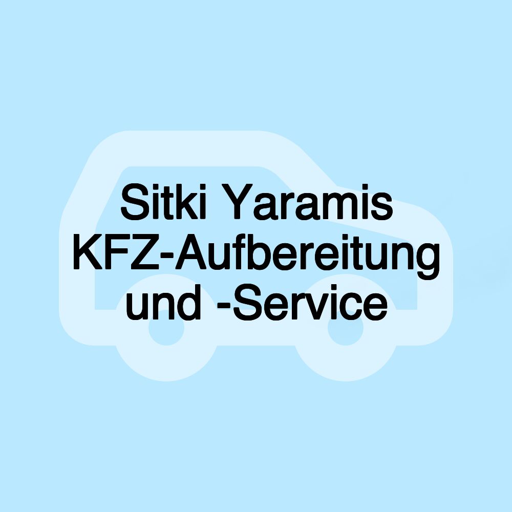 Sitki Yaramis KFZ-Aufbereitung und -Service