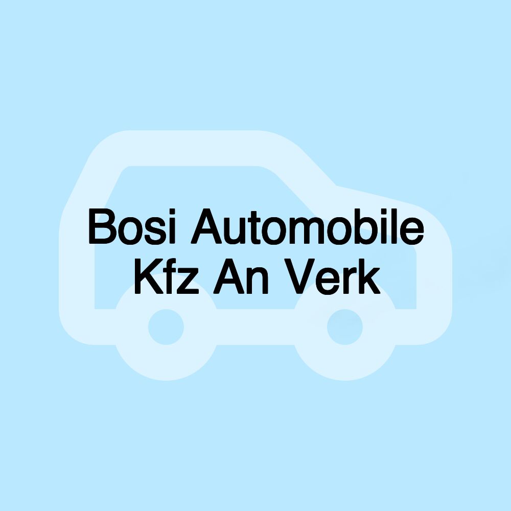 Bosi Automobile Kfz An Verk