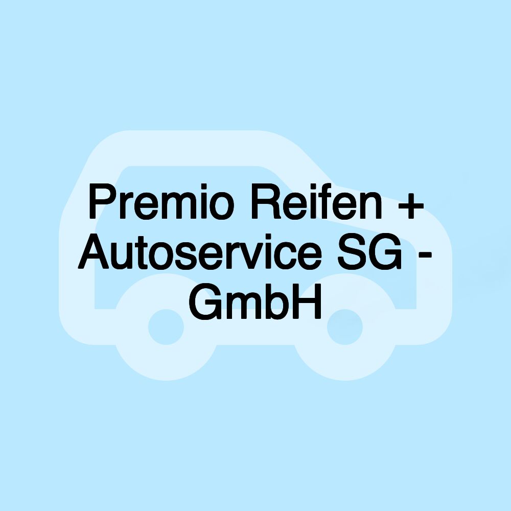 Premio Reifen + Autoservice SG - GmbH