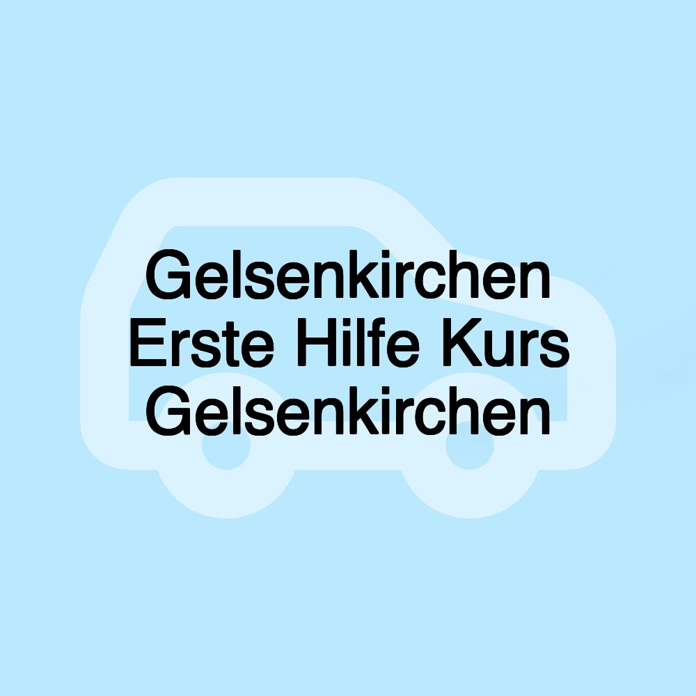 Gelsenkirchen Erste Hilfe Kurs Gelsenkirchen