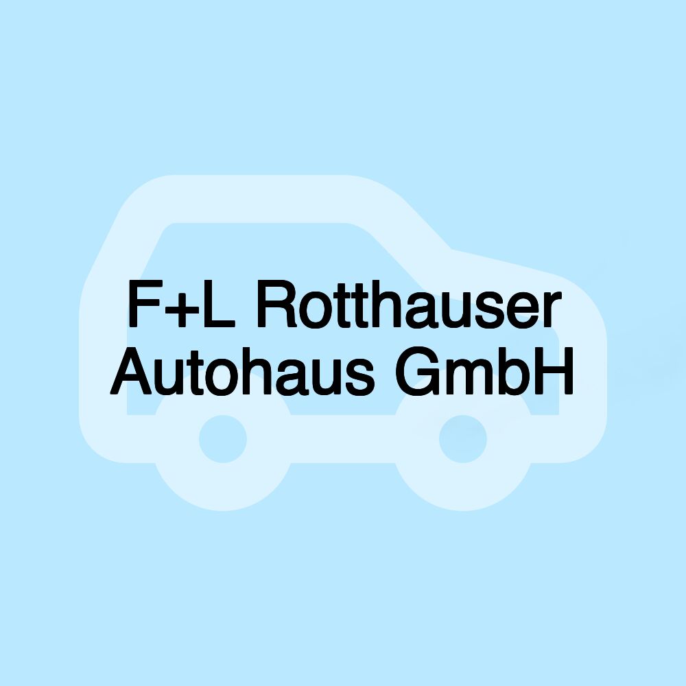 F+L Rotthauser Autohaus GmbH