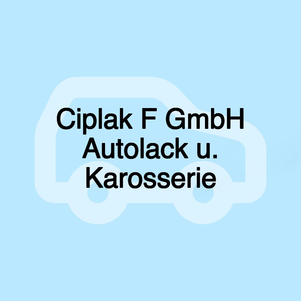 Ciplak F GmbH Autolack u. Karosserie