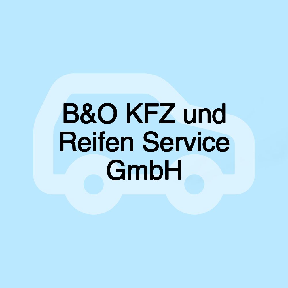 B&O KFZ und Reifen Service GmbH