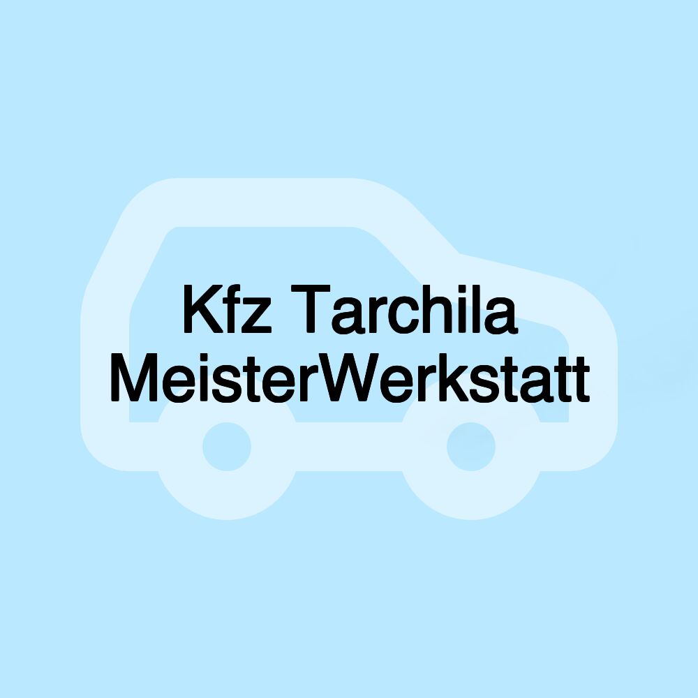 Kfz Tarchila MeisterWerkstatt