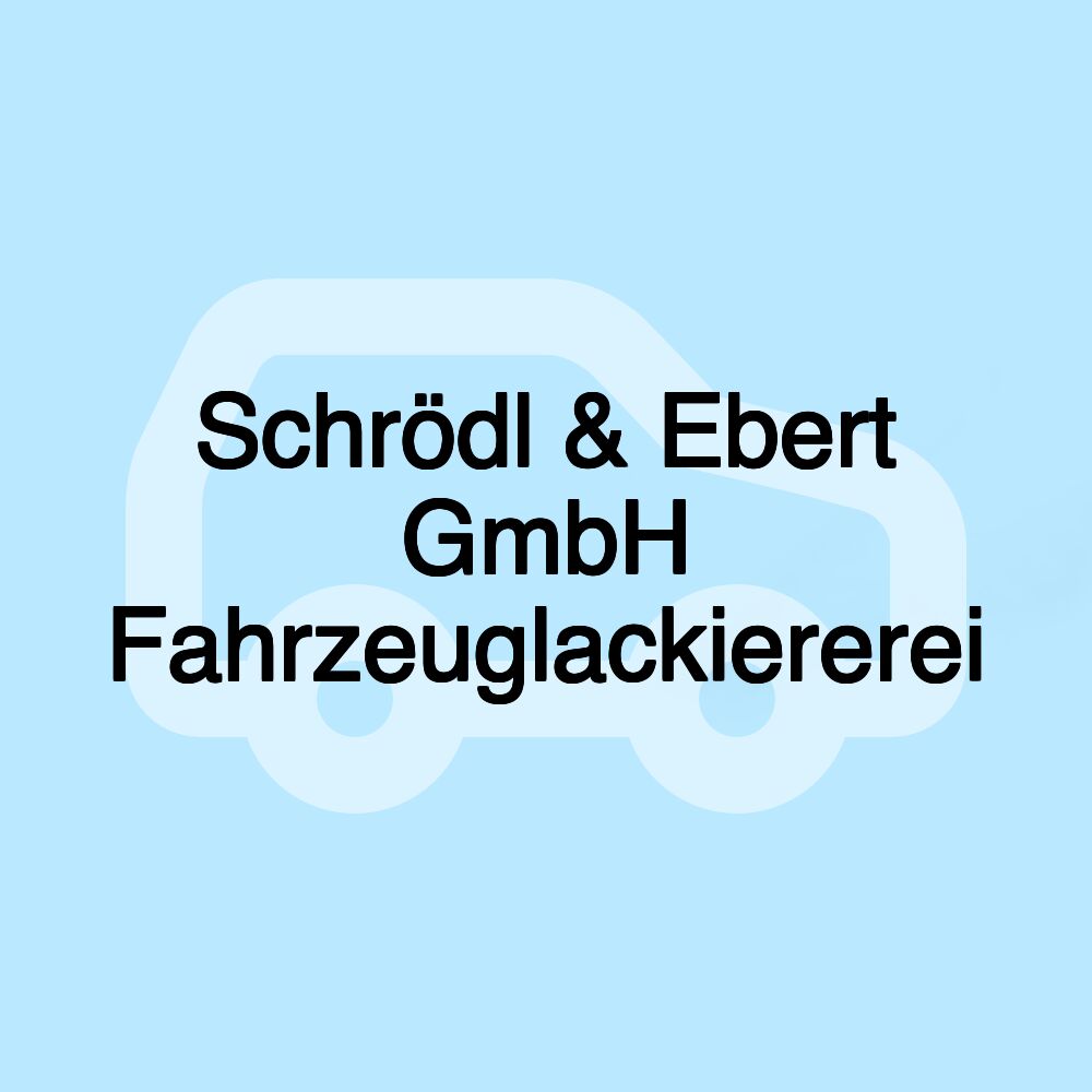 Schrödl & Ebert GmbH Fahrzeuglackiererei