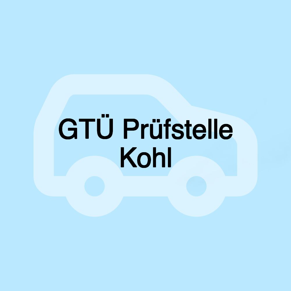 GTÜ Prüfstelle Kohl