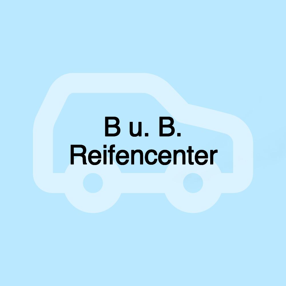 B u. B. Reifencenter