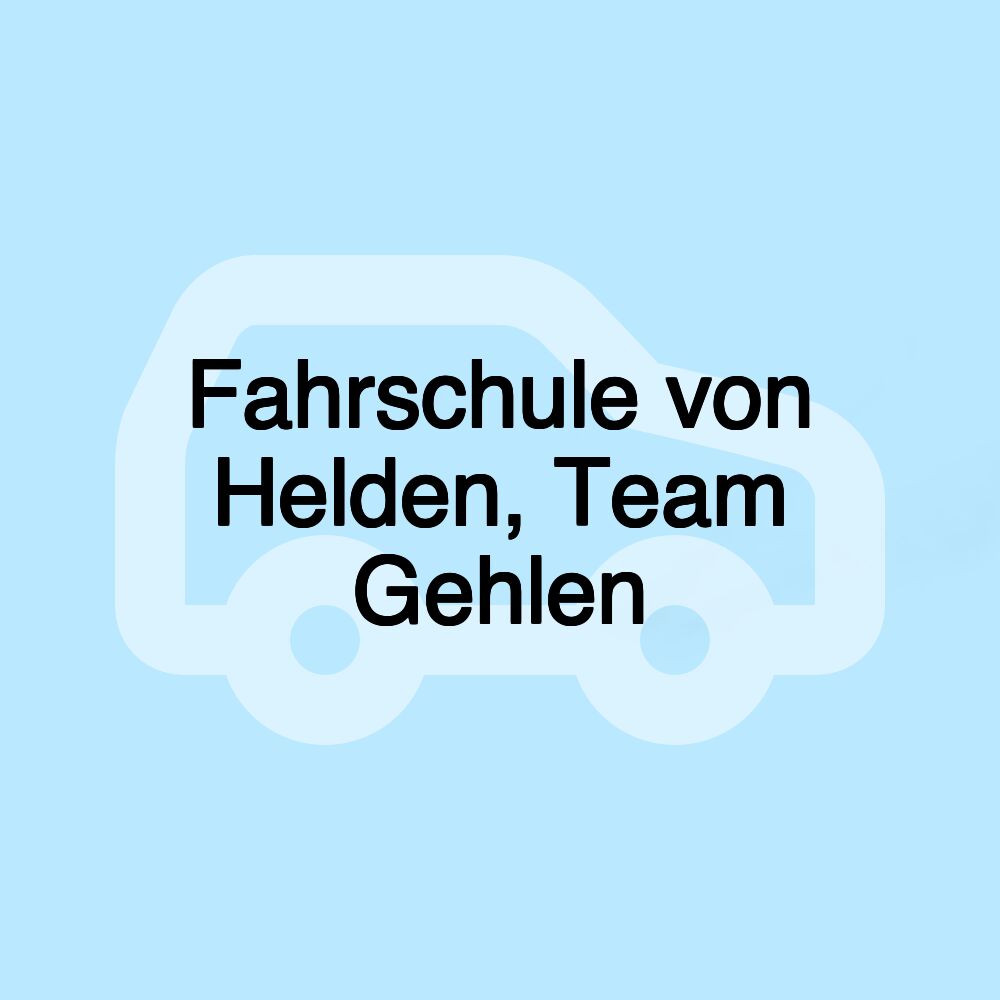 Fahrschule von Helden, Team Gehlen