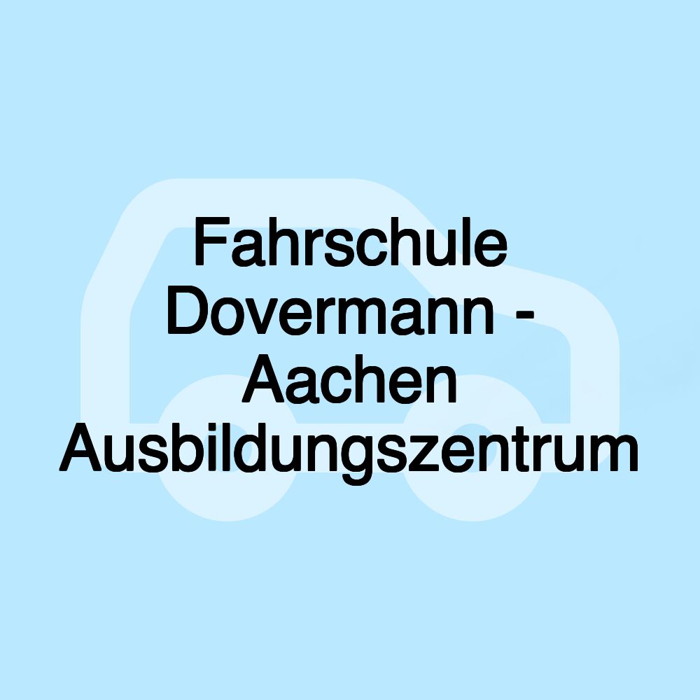 Fahrschule Dovermann - Aachen Ausbildungszentrum