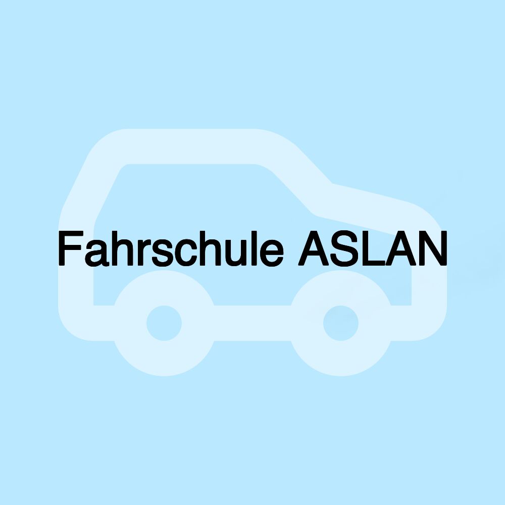 Fahrschule ASLAN