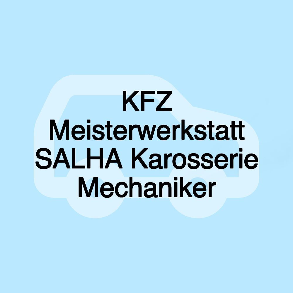 KFZ Meisterwerkstatt SALHA Karosserie Mechaniker