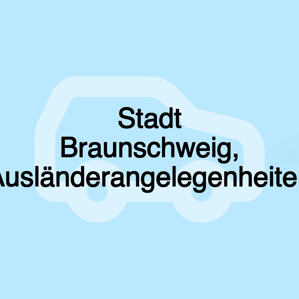 Stadt Braunschweig, Ausländerangelegenheiten