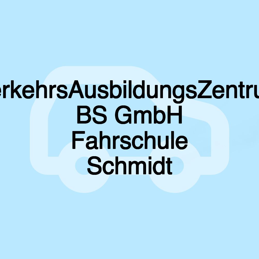 VerkehrsAusbildungsZentrum BS GmbH Fahrschule Schmidt