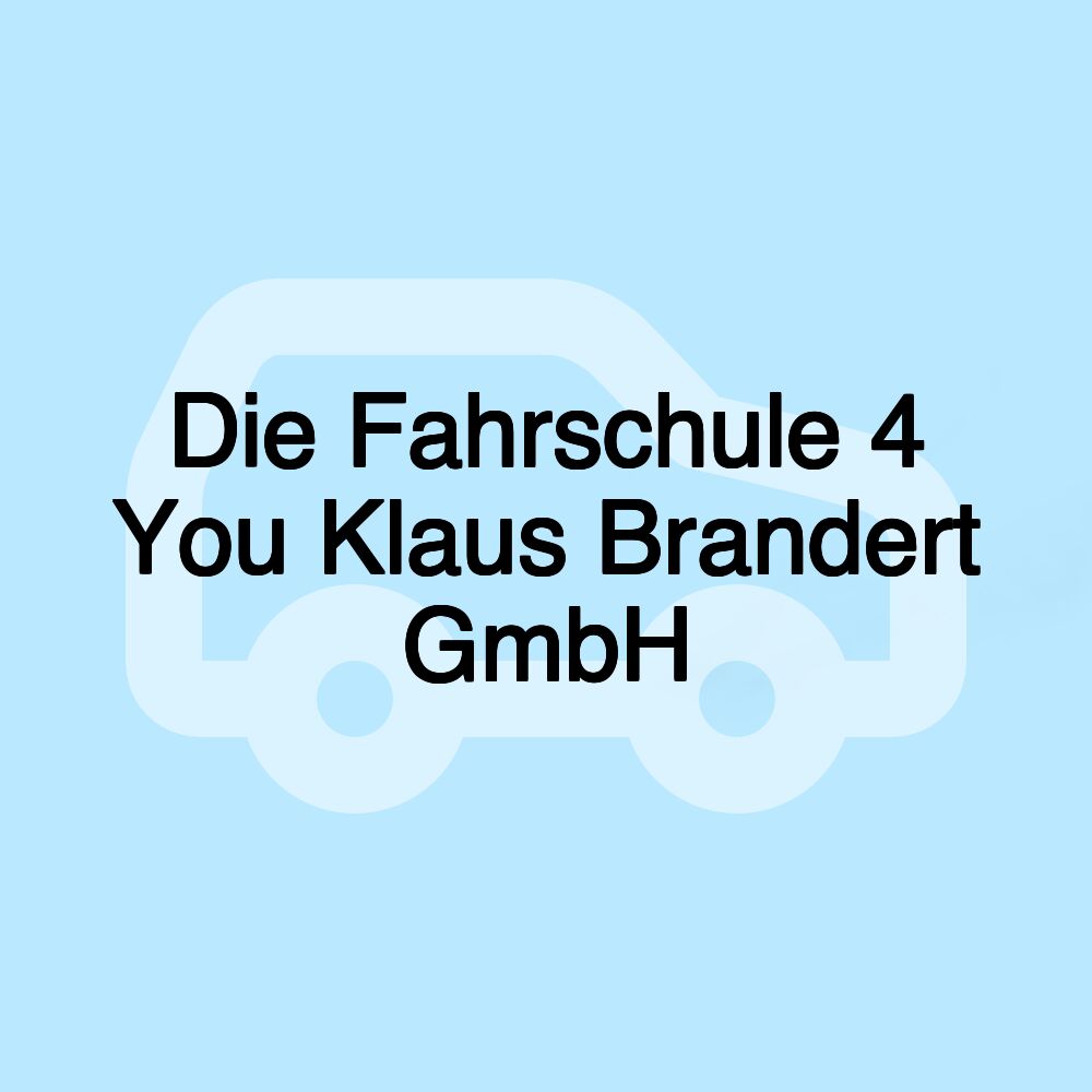 Die Fahrschule 4 You Klaus Brandert GmbH