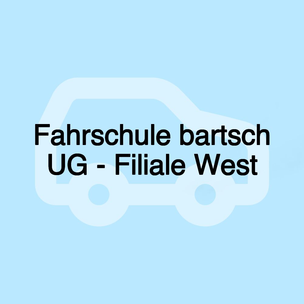 Fahrschule bartsch UG - Filiale West