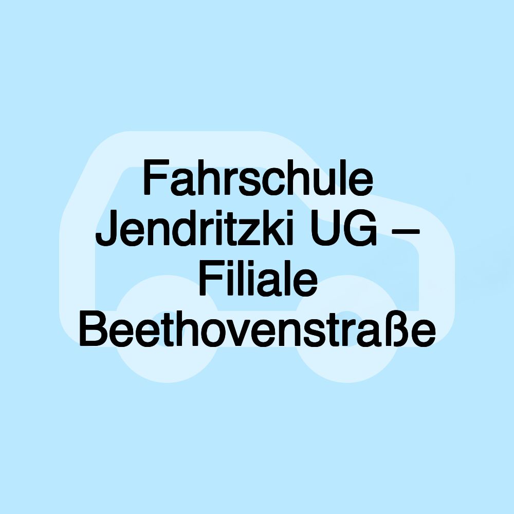 Fahrschule Jendritzki UG – Filiale Beethovenstraße