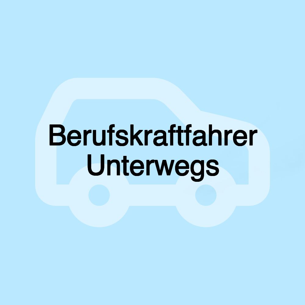 Berufskraftfahrer Unterwegs