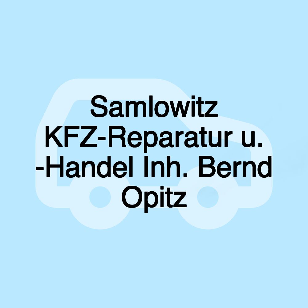 Samlowitz KFZ-Reparatur u. -Handel Inh. Bernd Opitz