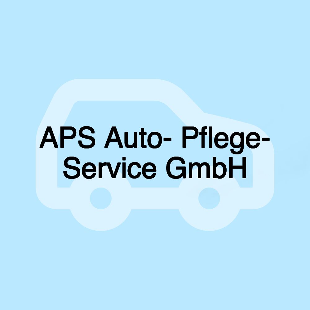 APS Auto- Pflege- Service GmbH