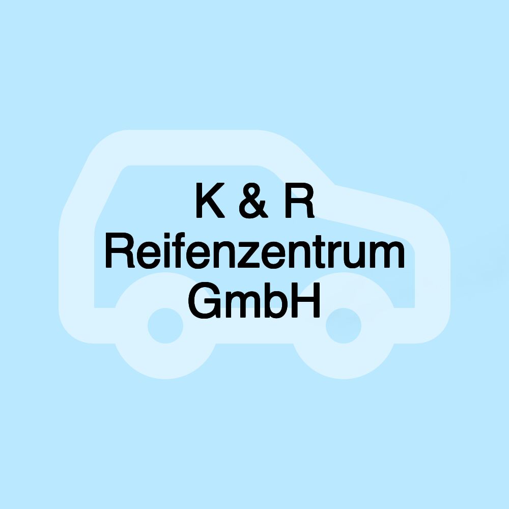 K & R Reifenzentrum GmbH