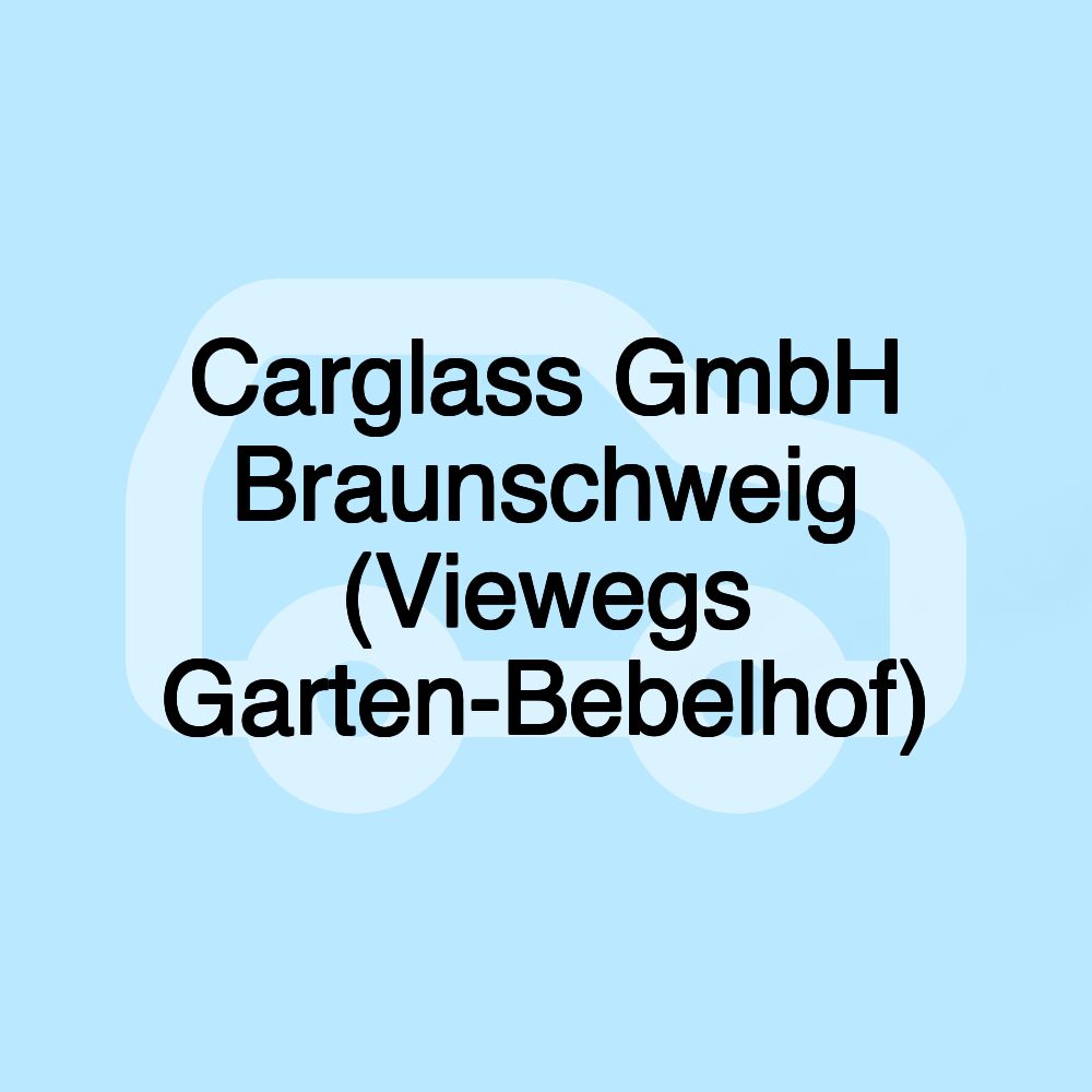 Carglass GmbH Braunschweig (Viewegs Garten-Bebelhof)