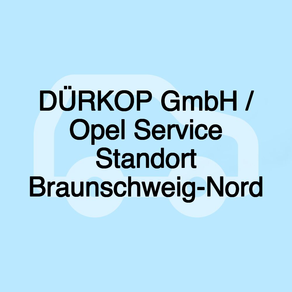 DÜRKOP GmbH / Opel Service Standort Braunschweig-Nord