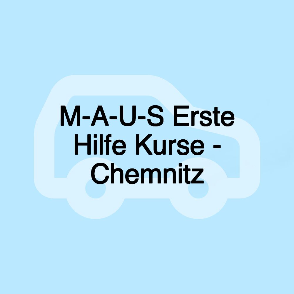 M-A-U-S Erste Hilfe Kurse - Chemnitz