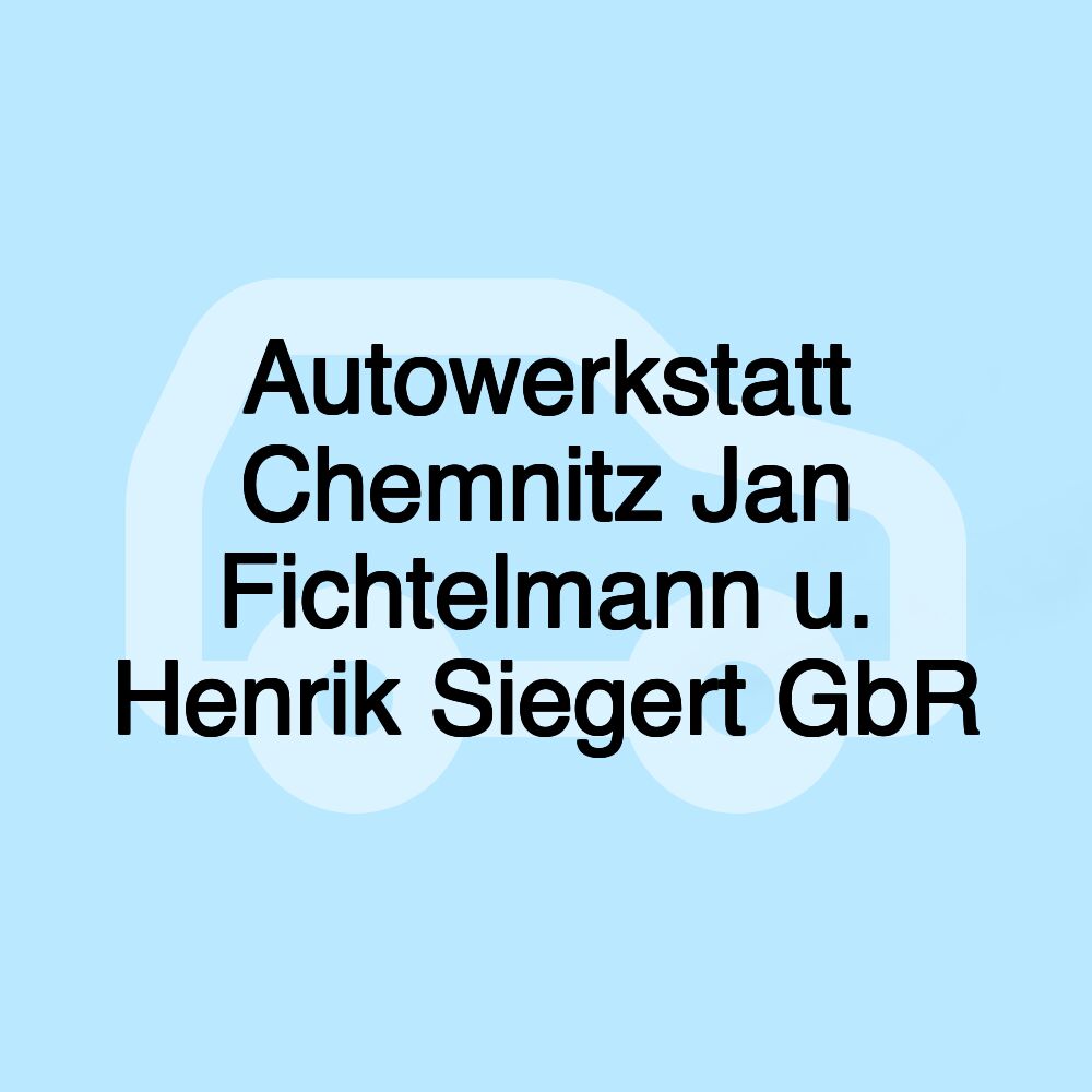 Autowerkstatt Chemnitz Jan Fichtelmann u. Henrik Siegert GbR