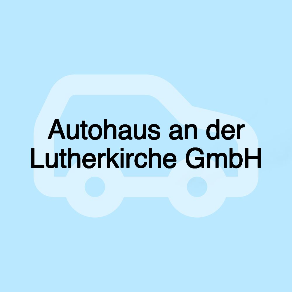 Autohaus an der Lutherkirche GmbH