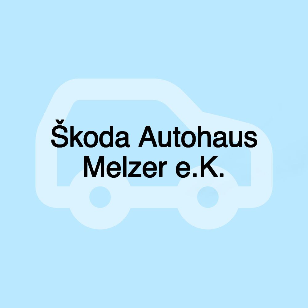 Škoda Autohaus Melzer e.K.