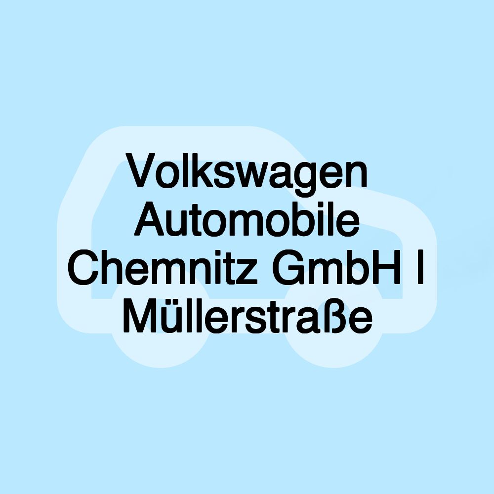 Volkswagen Automobile Chemnitz GmbH | Müllerstraße