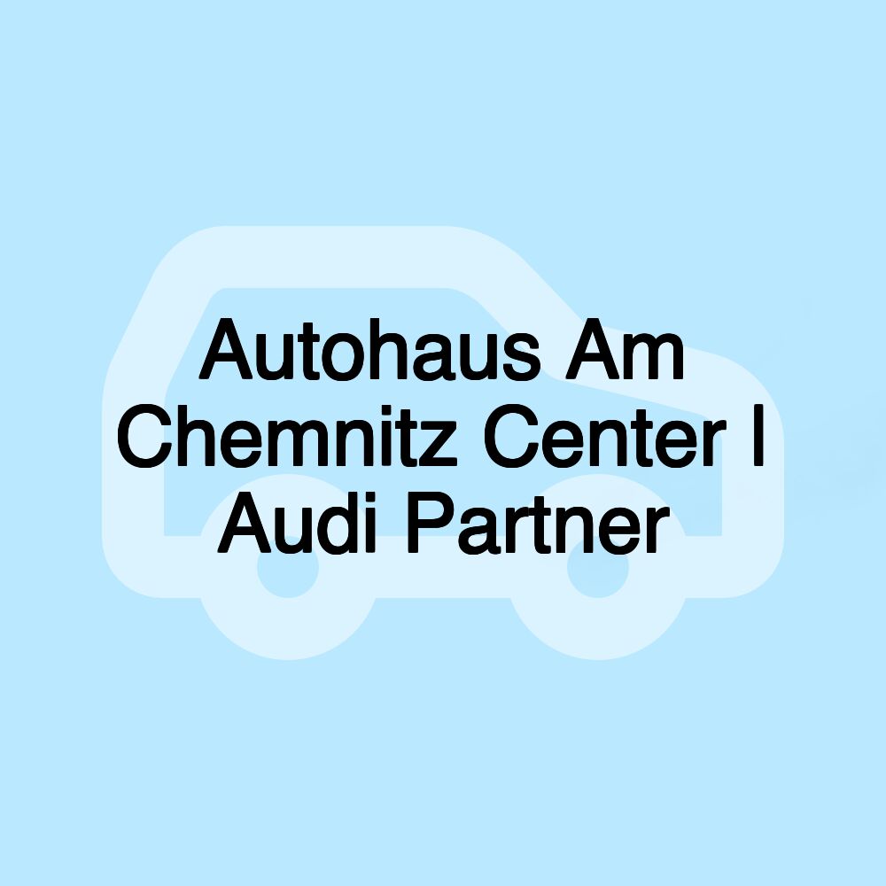 Autohaus Am Chemnitz Center | Audi Partner