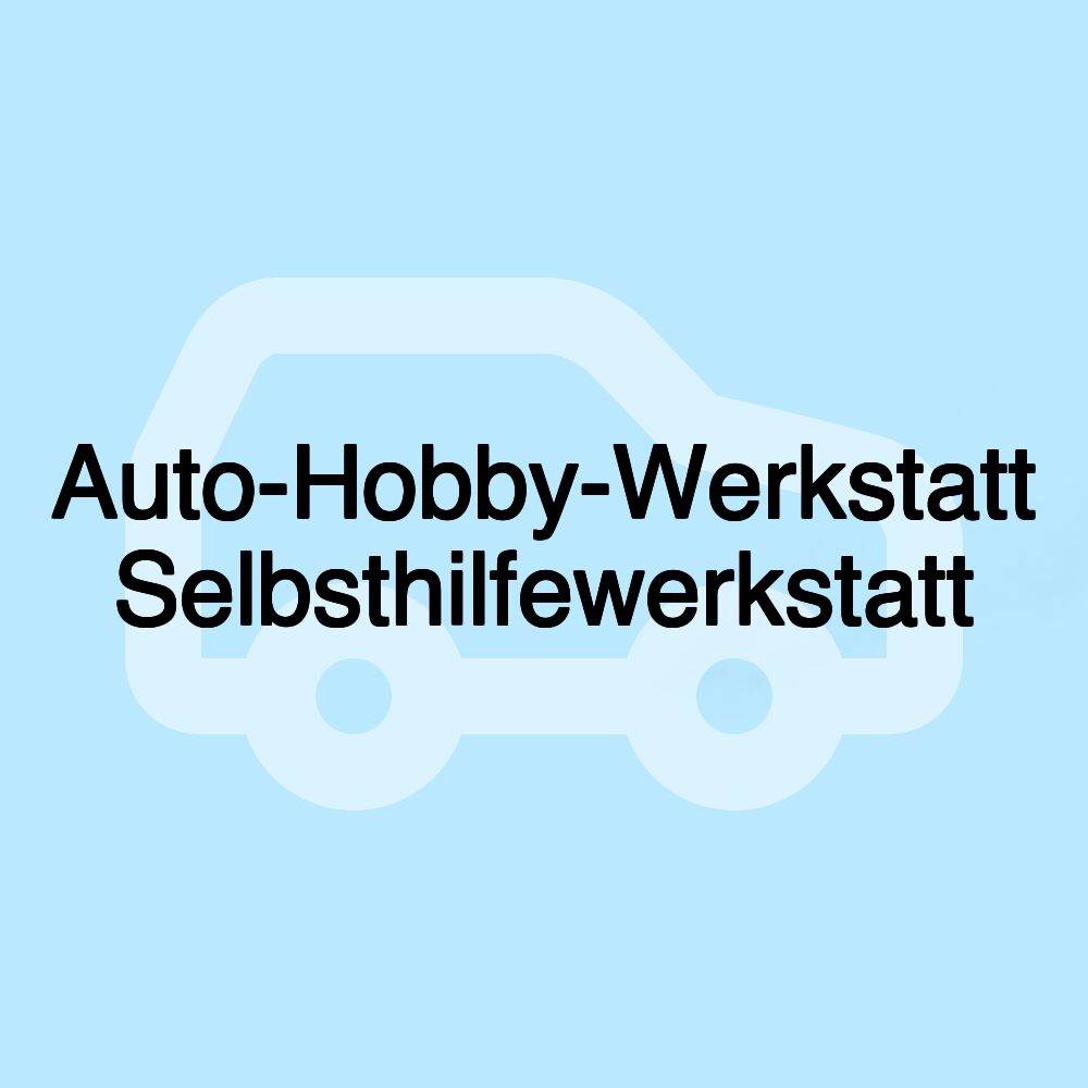 Auto-Hobby-Werkstatt Selbsthilfewerkstatt