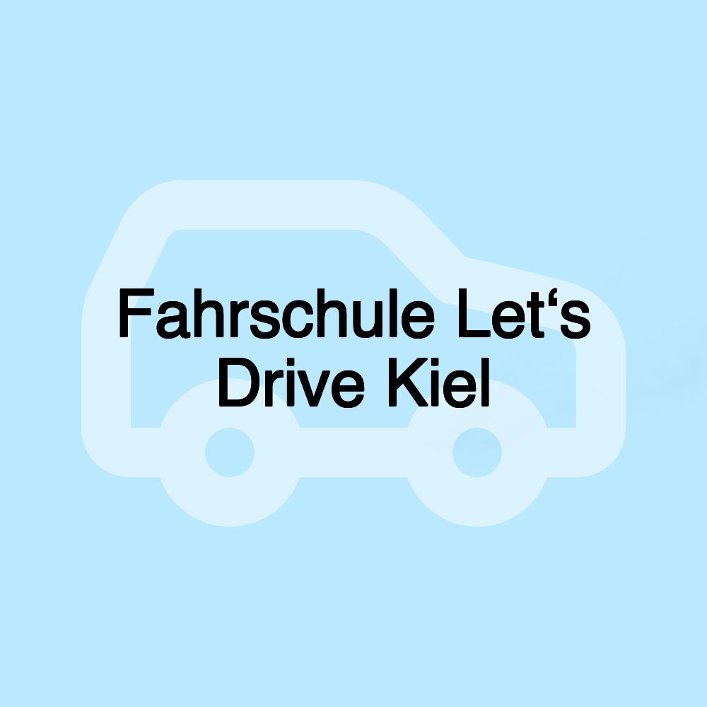 Fahrschule Let‘s Drive Kiel