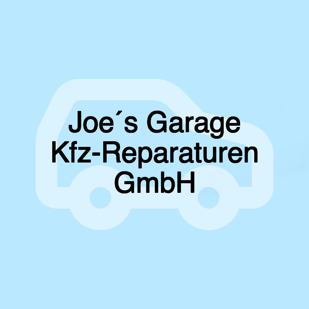 Joe´s Garage Kfz-Reparaturen GmbH