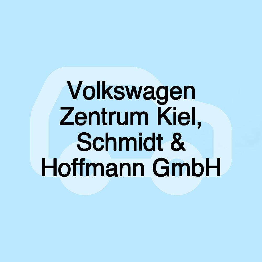 Volkswagen Zentrum Kiel, Schmidt & Hoffmann GmbH