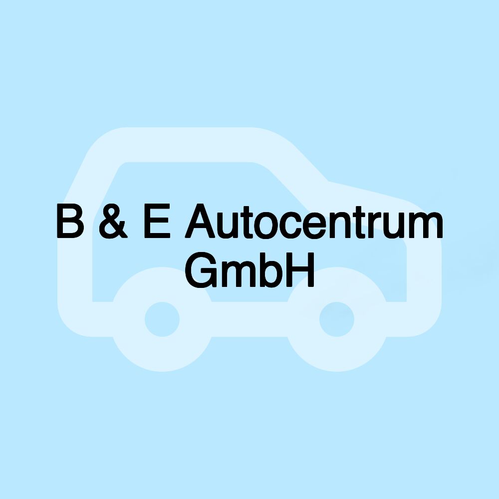 B & E Autocentrum GmbH