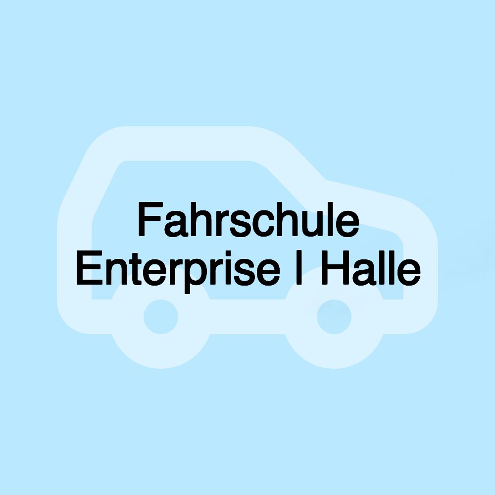 Fahrschule Enterprise | Halle