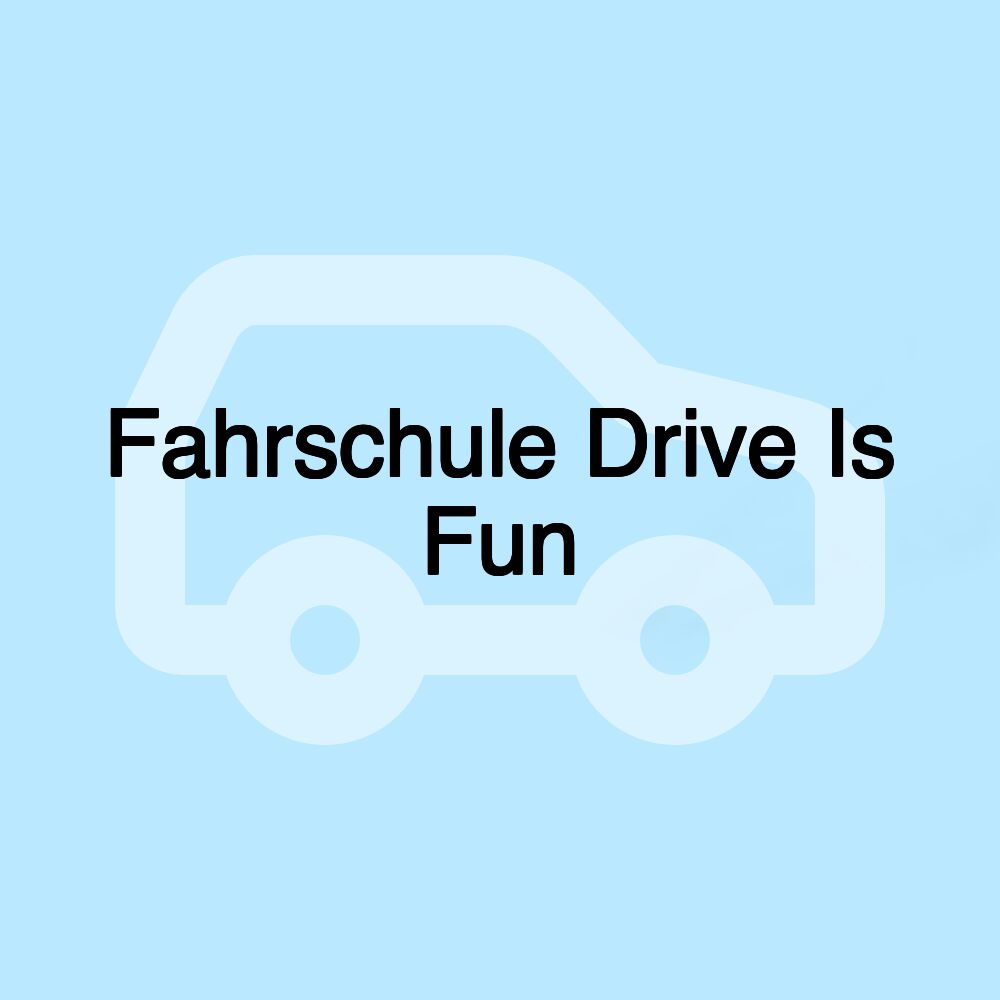 Fahrschule Drive Is Fun