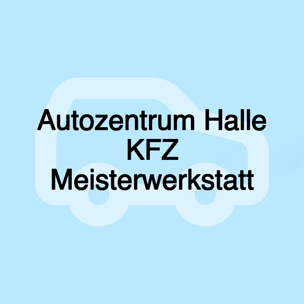 Autozentrum Halle KFZ Meisterwerkstatt