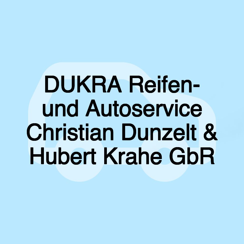 DUKRA Reifen- und Autoservice Christian Dunzelt & Hubert Krahe GbR