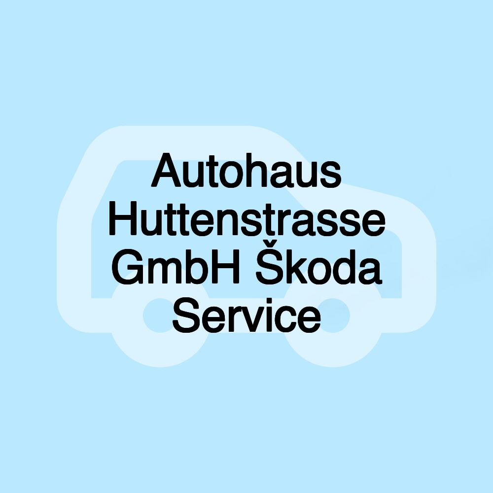 Autohaus Huttenstrasse GmbH Škoda Service