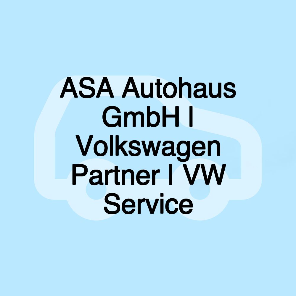 ASA Autohaus GmbH | Volkswagen Partner | VW Service