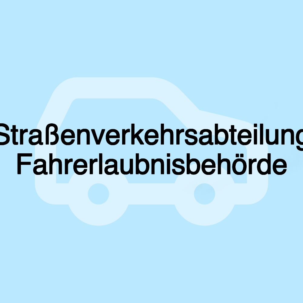 Straßenverkehrsabteilung Fahrerlaubnisbehörde