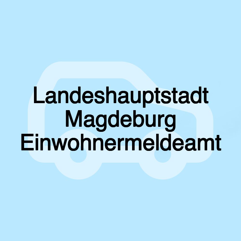 Landeshauptstadt Magdeburg Einwohnermeldeamt