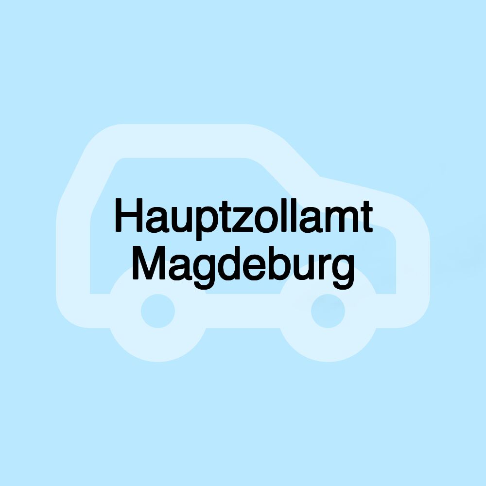 Hauptzollamt Magdeburg