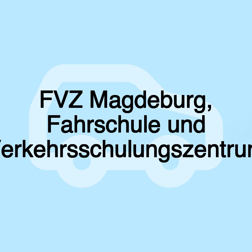 FVZ Magdeburg, Fahrschule und Verkehrsschulungszentrum